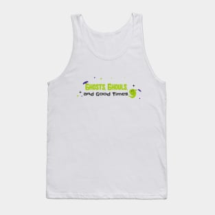 Ghosts, Ghouls and Good Times Tank Top